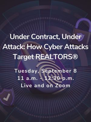 Under Contract, Under Attack: How Cyber Attacks Target REALTORS® Upcoming Educational Opportunities at SCCAOR