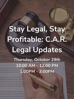 Stay Legal, Stay Profitable: C.A.R. Legal Updates